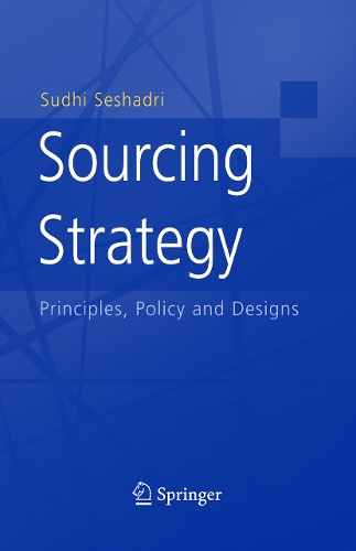 Sourcing Strategy: Principles, Policy and Designs: Principles, Policy and Designs
