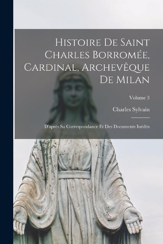 Histoire de Saint Charles Borromée, Cardinal, Archevêque de Milan