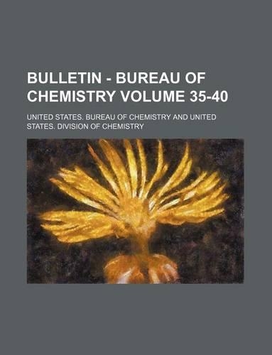 Bulletin - Bureau of Chemistry Volume 35-40: (English)