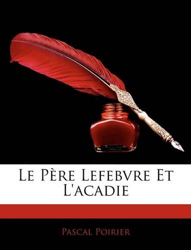 Le Pere Lefebvre Et L'Acadie