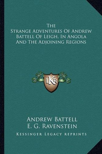 The Strange Adventures Of Andrew Battell Of Leigh, In Angola And The Adjoining Regions