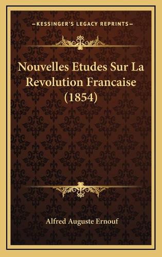 Nouvelles Etudes Sur La Revolution Francaise (1854)