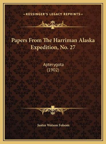Papers From The Harriman Alaska Expedition, No. 27: Apterygota (1902)