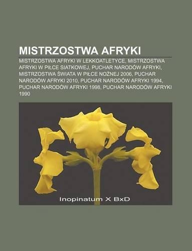 Mistrzostwa Afryki: Mistrzostwa Afryki W Lekkoatletyce, Mistrzostwa Afryki W Pi Ce Siatkowej, Puchar Narodow Afryki(Polish)