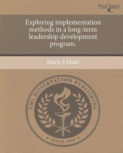 Exploring Implementation Methods in a Long-Term Leadership Development Program.