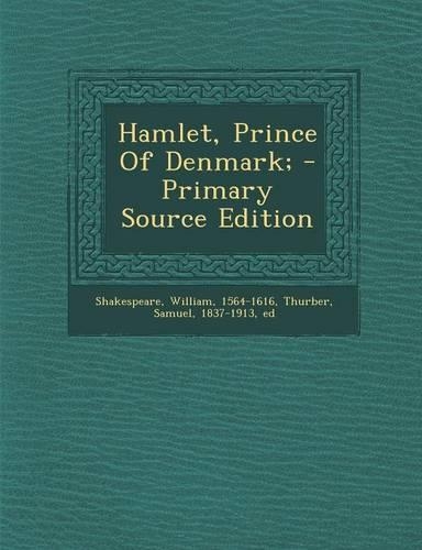 Hamlet, Prince of Denmark;