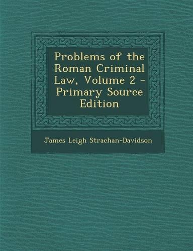 Problems of the Roman Criminal Law, Volume 2 - Primary Source Edition