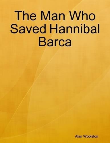 The Man Who Saved Hannibal Barca