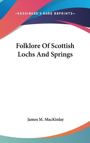 Folklore Of Scottish Lochs And Springs: (English)