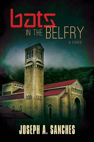 Bats in the Belfry: A farce(6 Carleton Sage Mystery)