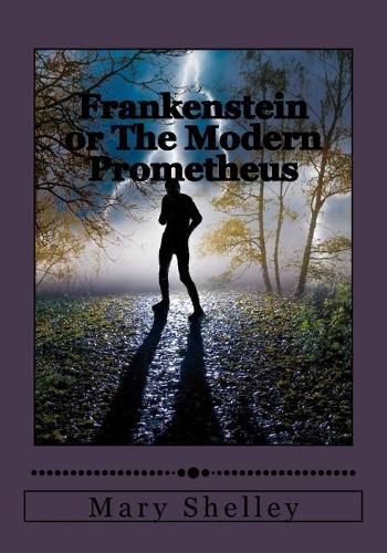 Frankenstein or The Modern Prometheus