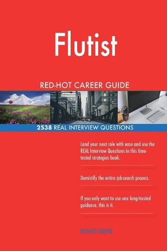 Flutist RED-HOT Career Guide; 2538 REAL Interview Questions