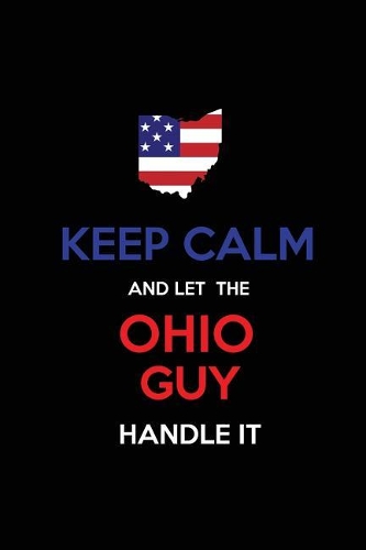 Keep Calm and Let the Ohio Guy Handle It