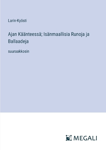 Ajan Käänteessä; Isänmaallisia Runoja ja Ballaadeja