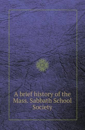 A Brief History of the Mass. Sabbath School Society