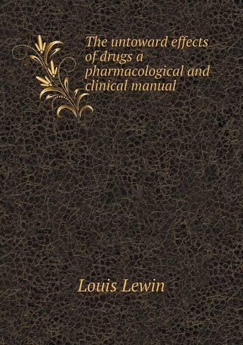The untoward effects of drugs a pharmacological and clinical manual