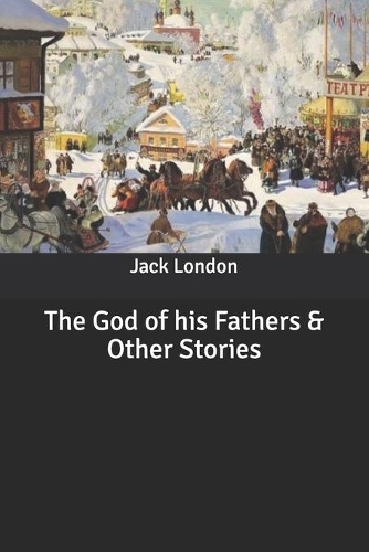 The God of his Fathers & Other Stories