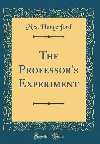 The Professor's Experiment (Classic Reprint)