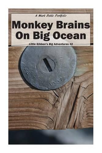 Monkey Brains On Big Ocean: (2 Little Gibbon's Big Adventures)