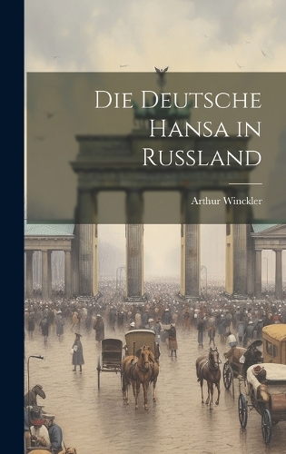 Die Deutsche Hansa in Russland