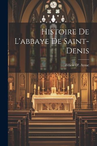 Histoire De L'abbaye De Saint-Denis