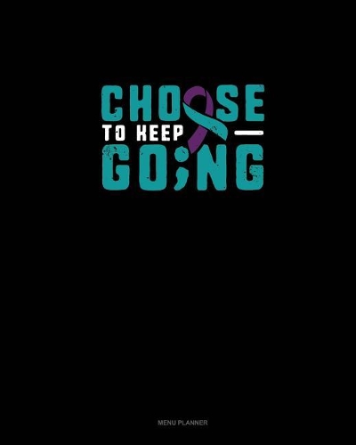 Choose To Keep Going: Menu Planner(786 Menu Planner)