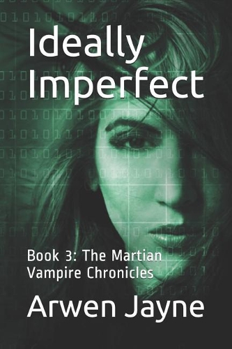Ideally Imperfect: Book 3: The Martian Vampire Chronicles(3 The Martian Vampire Chronicles)