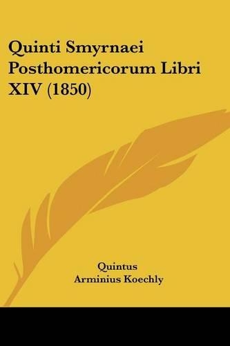 Quinti Smyrnaei Posthomericorum Libri XIV (1850)