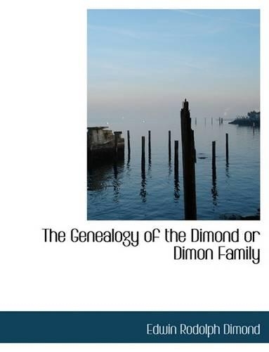 The Genealogy of the Dimond or Dimon Family