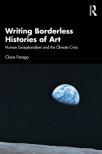 Writing Borderless Histories of Art: Human Exceptionalism and the Climate Crisis