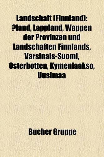 Landschaft (Finnland): Aland, Lappland, Wappen Der Provinzen Und Landschaften Finnlands, Varsinais-Suomi, Osterbotten, Kymenlaakso, Uusimaa(German)