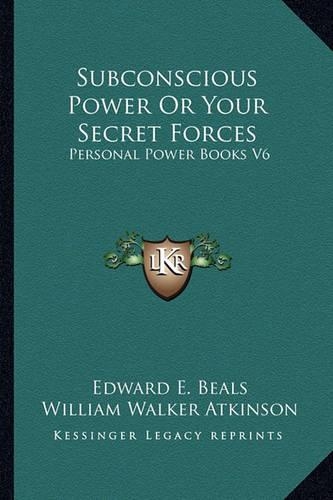 Subconscious Power Or Your Secret Forces: Personal Power Books V6(English)