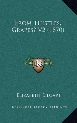 From Thistles, Grapes? V2 (1870)