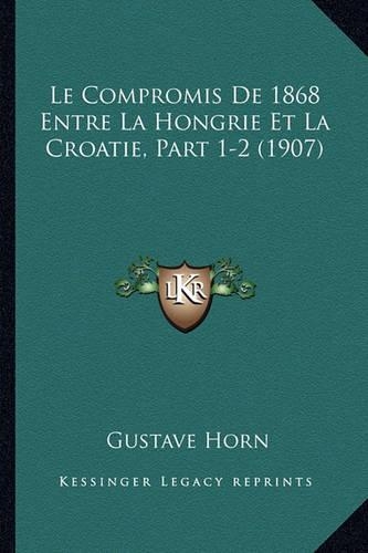 Le Compromis De 1868 Entre La Hongrie Et La Croatie, Part 1-2 (1907)