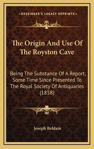 The Origin And Use Of The Royston Cave