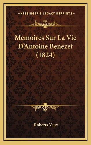 Memoires Sur La Vie D'Antoine Benezet (1824)