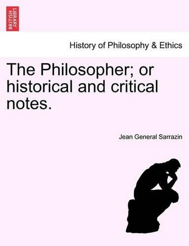 The Philosopher; or historical and critical notes.: (English)