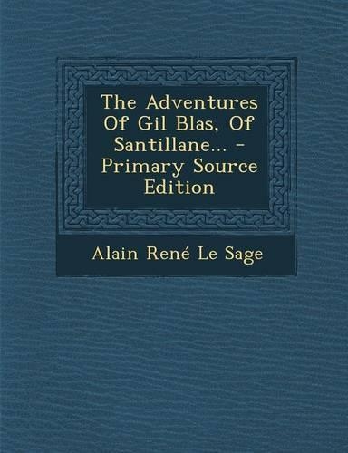 The Adventures of Gil Blas, of Santillane...: (English)