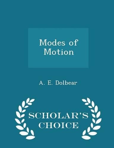 Modes of Motion - Scholar's Choice Edition