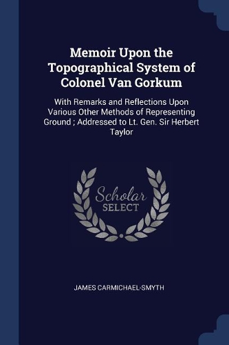 Memoir Upon the Topographical System of Colonel Van Gorkum
