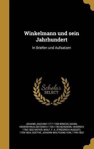Winkelmann und sein Jahrhundert: In Briefen und Aufsa¨tzen(German)