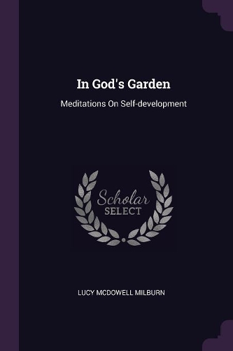 In God's Garden: Meditations On Self-development