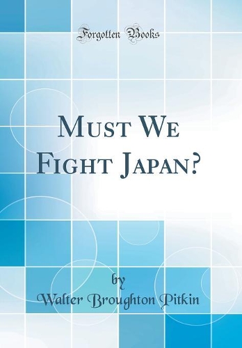 Must We Fight Japan? (Classic Reprint)