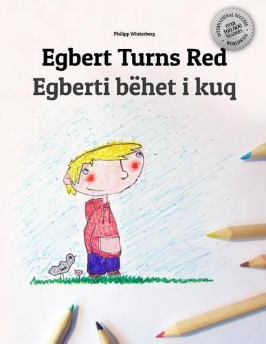 Egbert Turns Red/Egberti bëhet i kuq: Children's Picture Book/Coloring Book English-Albanian (Bilingual Edition/Dual Language)