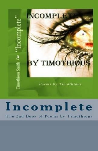 Incomplete: Poems by Timothious the 2nd Book(English)