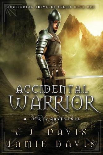 Accidental Warrior: Accidental Traveler Litrpg Fantasy Book 2