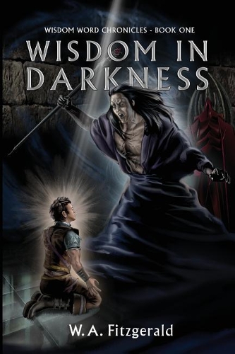 Wisdom In Darkness: The Journey of a Reluctant Hero(The Wisdom Word Chronicles)