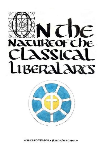 On the Nature of the Classical Liberal Arts