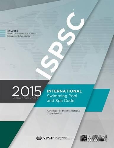 International Swimming Pool and Spa Code: Includes Apsp-7 Standard for Suction Entrapment Avoidance(International Swimming Pool and Spa Code)