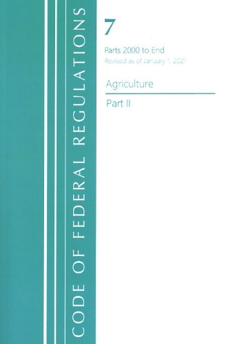 Code of Federal Regulations, Title 07 Agriculture 2000-End, Revised as of January 1, 2021